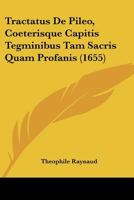 Tractatus De Pileo, Coeterisque Capitis Tegminibus Tam Sacris Quam Profanis (1655) 1120044855 Book Cover