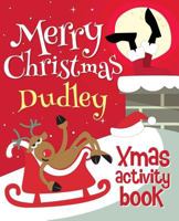 Merry Christmas Dudley - Xmas Activity Book: (Personalized Children's Activity Book) 1981520481 Book Cover