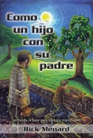 Como un hijo con su padre: Sentando la base para los hijos espirituales 1039191258 Book Cover