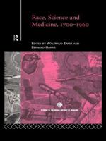 Race, Science and Medicine, 1700-1960 0415757479 Book Cover