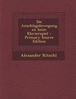 Die Anschlagsbewegungen Beim Klavierspiel 1021867314 Book Cover