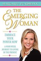 The Emerging Woman Embrace Your Power Now a Four Week Journey to Living in the Present 0982202504 Book Cover