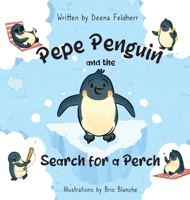 Pepe Penguin and the Search for a Perch 1737965712 Book Cover