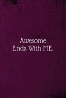 Awesome Ends With ME.: Coworker Notebook (Funny Office Journals)- Lined Blank Notebook Journal 1673664601 Book Cover