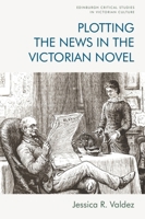 Plotting the News in the Victorian Novel 1474474357 Book Cover