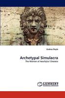 Archetypal Simulacra: The Women of Aeschylus' Oresteia 3838357019 Book Cover
