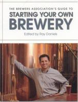 The Brewers Association's Guide to Starting Your Own Brewery