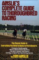 Ainslie's complete guide to thoroughbred racing 0671656554 Book Cover