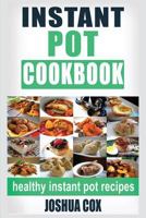 Instant Pot Cookbook: A Healthy and Low Carb Instant Pot Cookbook 1539570614 Book Cover