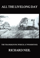 All the Livelong Day: The Thanksgiving Wreck at Woodstock 0978777212 Book Cover