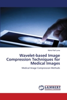 Wavelet-based Image Compression Techniques for Medical Images: Medical Image Compression Methods 6203582158 Book Cover