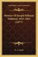 Memoir Of Joseph Stillman Hubbard, 1923-1863 1164588214 Book Cover