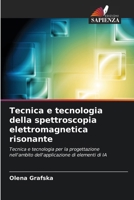 Tecnica e tecnologia della spettroscopia elettromagnetica risonante: Tecnica e tecnologia per la progettazione nell'ambito dell'applicazione di elementi di IA (Italian Edition) 6206778010 Book Cover