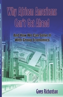 Why African Americans Can't Get Ahead: And How We Can Solve It With Group Economics 098002501X Book Cover