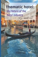 Thematic hotel: the future of the hotel industry B08SV3YGC4 Book Cover
