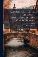 Althochdeutsches Lesebuch, Zusammengestellt Von W. Braune 1293319414 Book Cover