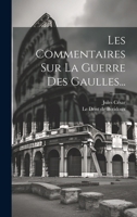 Les Commentaires Sur La Guerre Des Gaulles... 1021828688 Book Cover