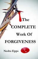 The COMPLETE Work of Forgiveness B0C9GG2ZVP Book Cover