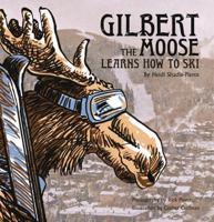 Gilbert the Moose Learns How to Ski 0692795197 Book Cover