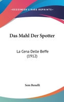 Das Mahl Der Spotter: La Cena Delle Beffe (1912) 1160369410 Book Cover