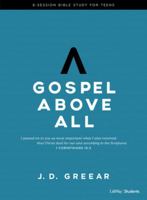 Gospel Above All - Teen Bible Study Book 1535900865 Book Cover