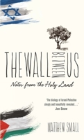 The Wall Between Us: Notes from the Holy Land 1910266302 Book Cover