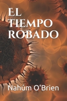 El tiempo robado B089279DT6 Book Cover