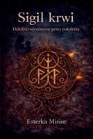 Sigil krwi. Dziedzictwo noszone przez pokolenia. (Polish Edition) B0GVYDY4N2 Book Cover