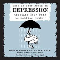 This is Your Brain on Depression: Creating Your Path to Getting Better (Five Minute Therapy Book 4) 1621062236 Book Cover