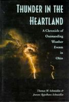 Thunder in the Heartland: A Chronicle of Outstanding Weather Events in Ohio 0873385497 Book Cover