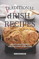 Traditional Irish Recipes: Hearty Irish Courses You Can Cook at Any Time 1082320765 Book Cover