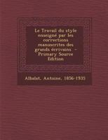 Le Travail du style enseign� par les corrections manuscrites des grands �crivains 1016289316 Book Cover