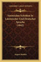 Vermischte Schriften In Lateinischer Und Deutscher Sprache (1842) 1161019324 Book Cover