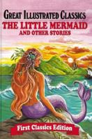 The Little Mermaid & Other Stories (Great Illustrated Classics) 0866116761 Book Cover