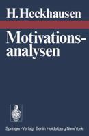 Motivationsanalysen: Anspruchsniveau, Motivmessung, Aufgabenattraktivitat Und Misserfolg, Spielen, Fruhentwicklung Leistungsmotivierten Verhaltens 3540068228 Book Cover