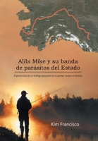 Alibi Mike y su banda de parásitos del Estado: Experiencias de un biólogo pesquero en su primer verano en Alaska (Spanish Edition) 1965318444 Book Cover