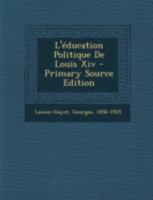 L'éducation politique de Louis XIV 1017229104 Book Cover