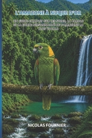 L'Amazone à Nuque d'Or: Un guide complet sur les soins, la parole et la forte personnalité de l'amazone la plus vocale (French Edition) B0H9Z1Y3XZ Book Cover