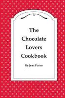 The Chocolate Lovers Cookbook 0979753600 Book Cover