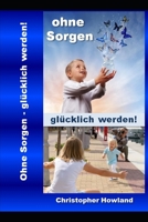 Ohne Sorgen: glücklich werden! B08YN65G1X Book Cover