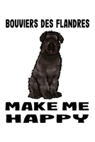Bouviers des Flandres Make Me Happy: Bouvier des Flandres Lined Journal Notebook 166042125X Book Cover
