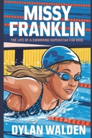 Missy Franklin: The Life of a Swimming Superstar for Kids B0DR3FD2SB Book Cover