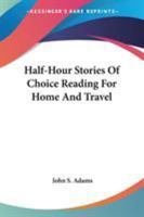 Half-hour Stories of Choice Reading for Home and Travel 0548456658 Book Cover