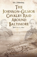 Destined to Fail: The Johnson-Gilmor Cavalry Raid around Baltimore, July 10-13, 1864 1611216192 Book Cover