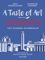 A Taste of Art London: One City, Ten Museums, One Hundred Artworks 1912690454 Book Cover