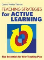 Teaching Strategies for Active Learning: Five Essentials for Your Teaching Plan 0761938540 Book Cover