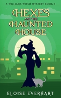 Hexes and the Haunted House (A Williams Witch Mystery) 1962759032 Book Cover