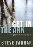 Get In The Ark <i>finding Safety In The Coming Judgment</i> 0785273107 Book Cover