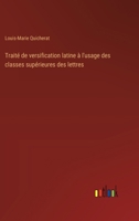Traité de versification latine à l'usage des classes supérieures des lettres 3385011582 Book Cover