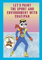Lets Paint the Sport and Environment with Chatipan: Colección Chatipan. Chatipan Collection (Coleccion Chatipan. Chatipab Collection) 1546534245 Book Cover
